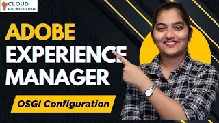 Adobe Experience Manager OSGI Configuration | Adobe Experience Manager Course | CloudFoundation