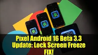 Обновление Pixel Android 16 Beta 3.3: ИСПРАВЛЕНИЕ зависания экрана блокировки!