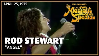 Angel - Rod Stewart & Faces | The Midnight Special
