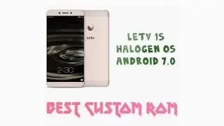 letv 1s custom rom installation | letv best working custom rom | Android 7.0