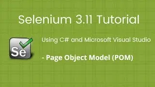 9. Selenium 2018 Tutorial using C# Visual Studio: Page Object Model(POM)