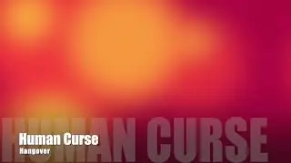 Human Curse &ndash; Human Curse : 02. Hangover