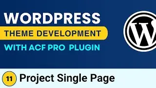 Advanced WordPress Theme Development | ACF Pro Plugin | Project Single Page