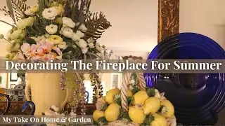 Decorate With Me My Fireplace Mantel For Summer 2022!!!