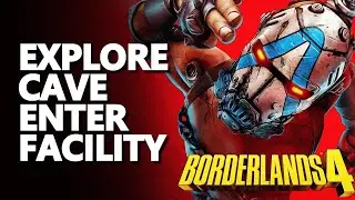 Explore cave Enter facility Borderlands 4