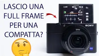 Sony RX100 Mark V Nel 2026 Ho Cambiato Idea Sulle Compatte