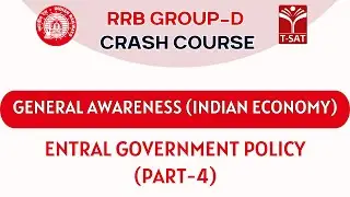 RRB Group D - 2025 Crash Course | Indian Economy - Central Government Policy (Part-4) | T-SAT