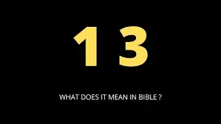 What does the number 13 mean in the bible and prophetically