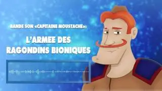 L'Armée des Ragondins bioniques [OST Capitaine Moustache]