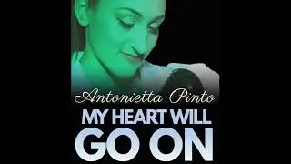 My Hear Will Go On ( TITANIC ) - ANTONIETTA PINTO