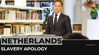 Dutch PM Rutte apologises for the Netherlands&rsquo; role in slavery