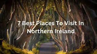 7 Best Places To Visit In Northern Ireland - Travel Video