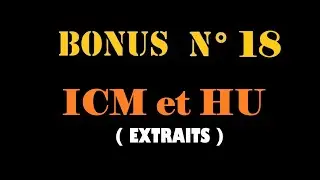 Extrait Vid&eacute;o BONUS N&deg;18: ICM et HU (vid&eacute;o de 52 min sur mon site pour les &eacute;l&egrave;ves)