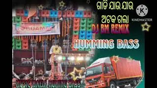 Gadi jau jau atki gals chackra dj bm remix Odia song Huming bass music mafia