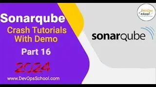 Crash Tutorials of Sonarqube with Demo Part-16 - 2024