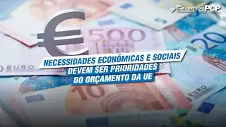 Necessidades económicas e sociais devem ser prioridades do Orçamento da UE