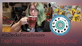 #12DecksFor12Houses - Tarot Decks for Working with The 12 Houses of Astrology