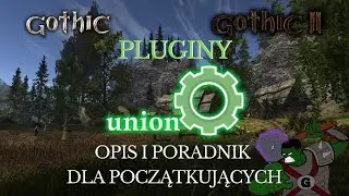 Pluginy union do Gothic I i II - jak je zainstalować? | Poradnik dla początkujących