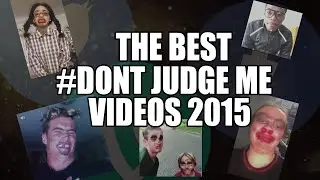 THE BEST #DON'T JUDGE ME CHALLENGE - COMPILATION 2015