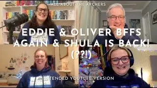 Shula's Back & Oliver's Big Best Friend Breakfast | All About the Archers