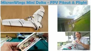 MicronWings Mini Delta - FPV and Electronics Fitout and FlightUpload