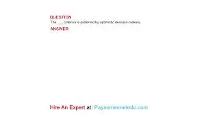 The ___ criterion is preferred by optimistic decision-makers.