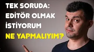 Edit&ouml;r Olmak İstiyorum | Nasıl Edit&ouml;r Olunur? #kariyer #sorucevap