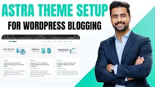 Astra Theme Complete Setup for WordPress Blogging (Beginner Guide 2026)