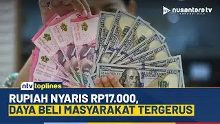 Melemahnya Rupiah Berpotensi Memengaruhi Ekonomi Riil Indonesia | NTV TOPLINES