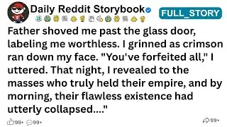 [FULL STORY] Father shoved me past the glass door, labeling me worthless ....!
