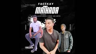 Facekay - Mathada (feat. Mushe Mrepa & Zeroo Mr Carter) Official audio