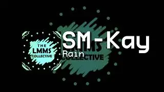 SM Kay - Rain (LMMS Collective)