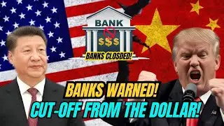 U.S. Orders Global Banks: Cancel China Trade Or Lose The Dollar&mdash;And Access To U.S. Markets
