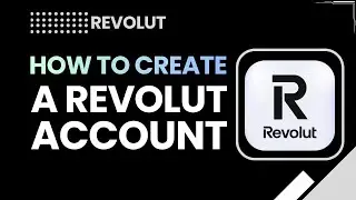 Как создать аккаунт Revolut (пошаговая инструкция)
