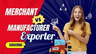 merchant exporter Vs manufacturer exporter