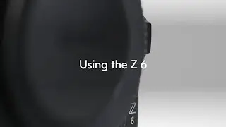 Nikon School: Using the Nikon Z 6