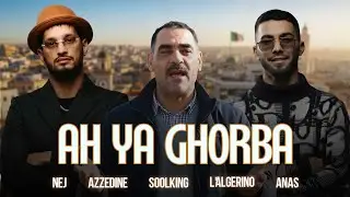 Soolking ft. L'Alg&eacute;rino, Nej, Anas, Cheb Azzedine - Ah Ya Ghorba (Official Video)