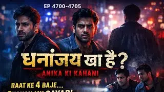 Dhananjay kha hai || ep 4700-4705 || @TalesByYashu || suspenseful story || Anika ki kahani ||