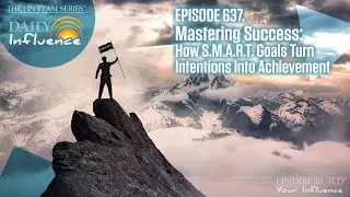 637. Mastering Success: How SMART Goals Turn Intentions Into Achievement