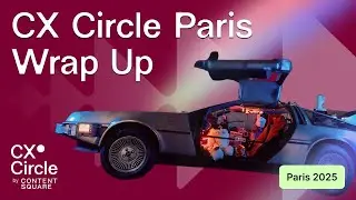 CX Circle Paris Wrap Up | CX Paris 2025