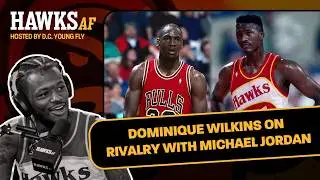Dominique Wilkins describes his rivalry with Michael Jordan | Hawks AF