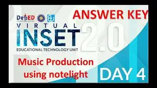 VIRTUAL INSET 2.0 DAY 4 | ANSWER KEY MUSIC PRODUCTION USING NOTELIGHT FOR INSTRUCTIONAL VIDEO DEV'T