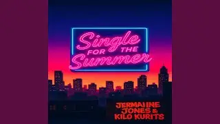Single for the summer (feat. kilo kurtis)