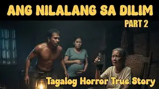Ang NILALANG sa DILIM PART 2 | Tagalog Horror Story