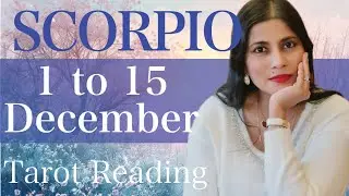 SCORPIO Tarot reading 1st to 15th December 2025
