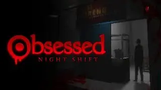 【Obsessed : Night Shift】深夜打工遇到恐怖跟蹤狂...我只是想要賺錢啊qq