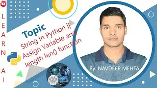 String In Python || Assign Variable and len() func || Basic for Python || Learn AI || Navdeep Mehta