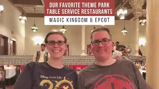 Our Favorite Theme Park Table Service Restaurants: Magic Kingdom & Epcot