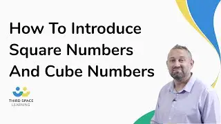 How to Introduce Square Numbers and Cube Numbers