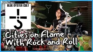 Cities on Flame With Rock and Roll - Blue &Ouml;yster Cult || Drum cover by KALONICA NICX